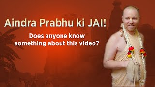 Aindra Prabhu ki JAI! Does anyone know something about this video?