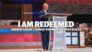 I Am Redeemed | Andrew Leeuw | Sunday Evening Service