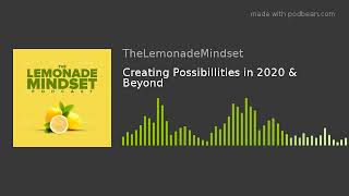 Creating Possibillities in 2020 & Beyond