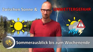 Unwettergefahr am Nachmittag: Hier kracht es! Ab dem Wochenende spannend. Sommer ja, aber Hitze?