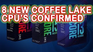 8 New Coffee Lake CPU CONFIRMED : I5 8600, I5 8500, I3 8300, and more