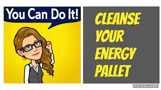 Cleanse the Energy Pallet!