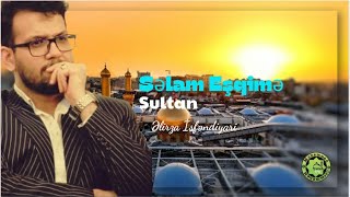 Əlirza İsfəndiyari - Səlam eşqimə sultan. (2024). HD. (4K). (علإرذع إسفعندإعرإ).