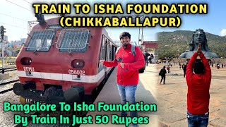 Train To Isha Foundation Chikkaballapur | Bangalore To Isha Foundation In Train | Isha Foundation