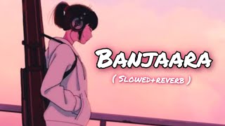 Banjaara Lyrical Video | Ek Villain | Slowed + Reverb | Lofi Songs - Trap Beats 99