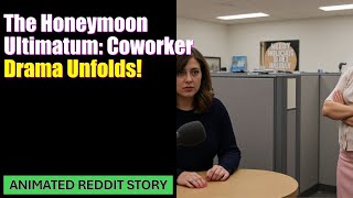 The Honeymoon Ultimatum: Coworker Drama Unfolds!