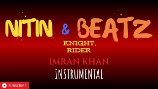 Knight Rider | Imran Khan | Instrumental | 【NITIN & BEATZ】