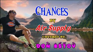 Chances by Air Supply (covered by Don Estoy)