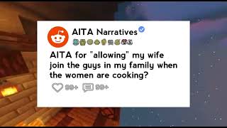 AITA for "allowing" my wife join the guys in my family when the women are cooking?