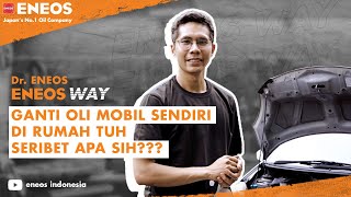 [Dr ENEOS_ENEOS Way] Ganti Oli Mobil Sendiri di Rumah Tuh Seribet Apa Sih???