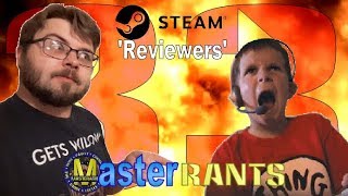 MasterRants | Episode 33 | Steam 'Reviewers'