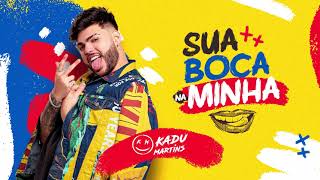 SUA BOCA NA MINHA - KADU MARTINS