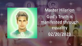 136 - Master Hilarion -  God's truth is manifested through equality - 02/20/2023