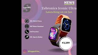 Zebronics Iconic Ultra Smart Watch | NEWS | SuggestMee