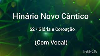 Hinário Novo Cântico: 52 • Glória e Coroação (Com Vocal).