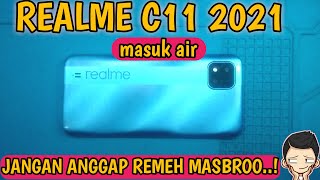 SERVIS HP REALME C11 2021 MASUK AIR...JANGAN SEPELE KAN AIR BROO...!!