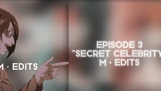 Secret Celeberty||Episode 3||M•Edits Original Idea