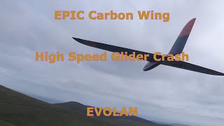 Epic Glider Crash - High Speed Carbon Wing  - Evolan - RC Slope Soaring