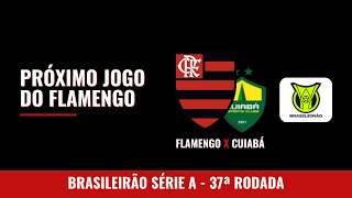 Flamengo x Cuiabá: 37ª rodada do Brasileirão Série A 2023 | Próximo jogo do Flamengo