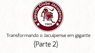 Transformando o Jacuipense (Parte 2)