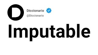 Imputable Significado En Español