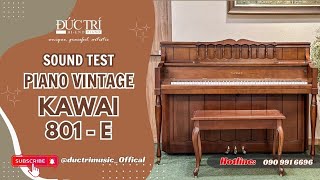 Vintage Kawai 801-E Console Piano Sound Test | Piano Đức Trí