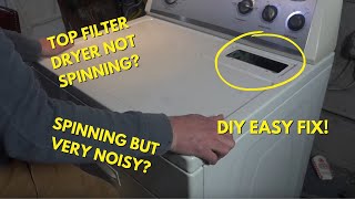 How To Fix Your Whirlpool Top Filter Dryer with NO SPIN, NOISY, Rumbling, Squeaking OPERATION