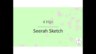 07 - 4 Hijri | Seerah Sketch