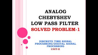 Chebyshev filter problem | Analog chebyshev filter design |  Digital signal processing