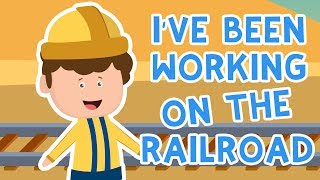 I Have Been Working on a Railroad | Nursery Rhymes and Kids Songs |