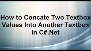 How to Concate Two Textbox Values Into Another Textbox in C#