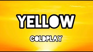 Yellow - Coldplay (Lyrics)