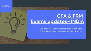 CFA and FRM MAY Exams Cancellations in few Indian Cities - Discussion