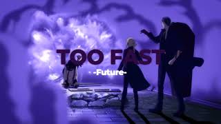 💨Too Fast - Future  (Slowed+Reverb)