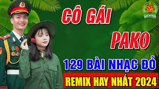 CÔ GÁI PAKO ➤ALBUM 129 CA KHÚC NHẠC ĐỎ CÁCH MẠNG ➤BIẾT ƠN TỔNG BÍ THƯ NGUYỄN PHÚ TRỌNG