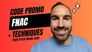 Code Promo Fnac + Astuces pour payer moins cher tous vos produits !