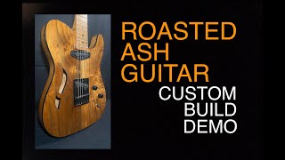 Roasted Ash Custom Guitar