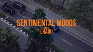 Sentimental Moods - LHAIKI (Official Video)