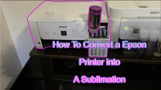 CONVERT AN EPSON ECO-TANK 2760 PRINTER INTO SUBLIMATION PRINTER