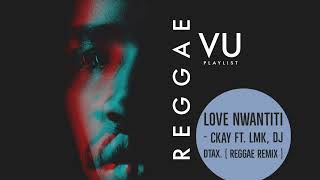 Love Nwantiti - Ckay Ft. Lmk, DJ Dtax. | Reggae Remix 2022 #newcalrepost #vanuaturemix2022 #ckay