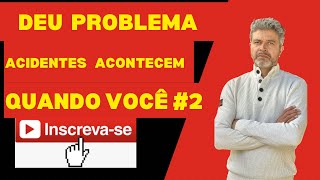 DEU PROBLEMA | ACIDENTES 😱ACONTECEM QUANDO VOCÊ ESTÁ NERVOSO (A) BASTA ACALMAR |