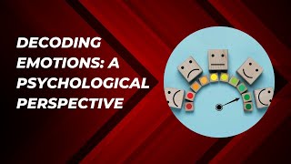 Decoding Emotions: A Psychological Perspective