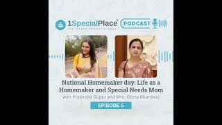 Episode 05 : National Homemaker day: Life as a Homemaker and Special Needs Mom