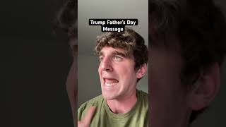 Trump Father’s Day Message #comedy #shorts