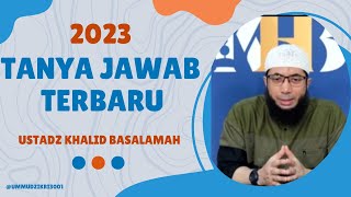 TANYA JAWAB USTADZ KHALID BASALAMAH TERBARU || PART 1 || 2023 || 2024