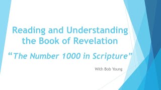 Reading and Understanding Revelation: The Use of 1000 in the Bible and in Revelation 20