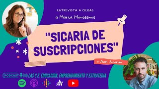 Sicaria de Suscripciones - Entrevista a ciegas con Marta Montesinos