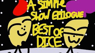 Best Of A Simple Show Epilogue: #1, Dice. (BEST OF DICE)