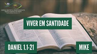 03/09/23 - Mike - Dn 1 - Tema: Viver em Santidade!