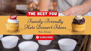 Family-Friendly Keto Dessert Ideas